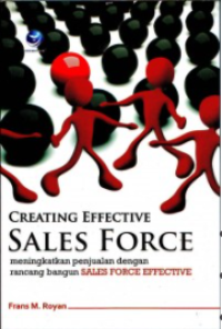 Creating effective sales force meningkatkan penjualan dengan rancang bangun sales force effective