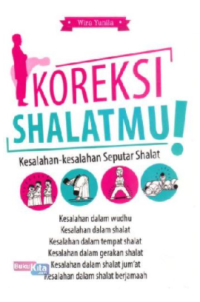 Koreksi Shalatmu! Kesalahan-kesalahan seputar shalat