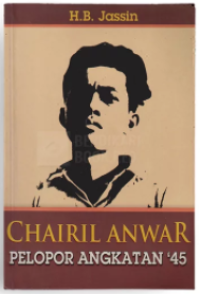 Chairil Anwar : Pelopor Angkatan '45